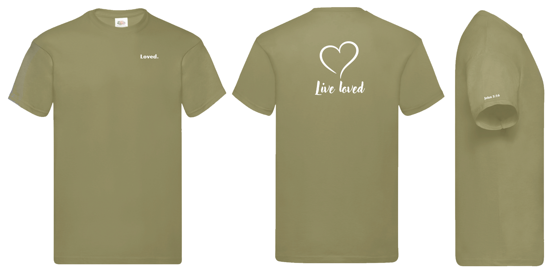 Olive green t-shirt with white text: 'Loved' on the frong,  'Live loved' text on back, 'John 3:16; reference on sleeve