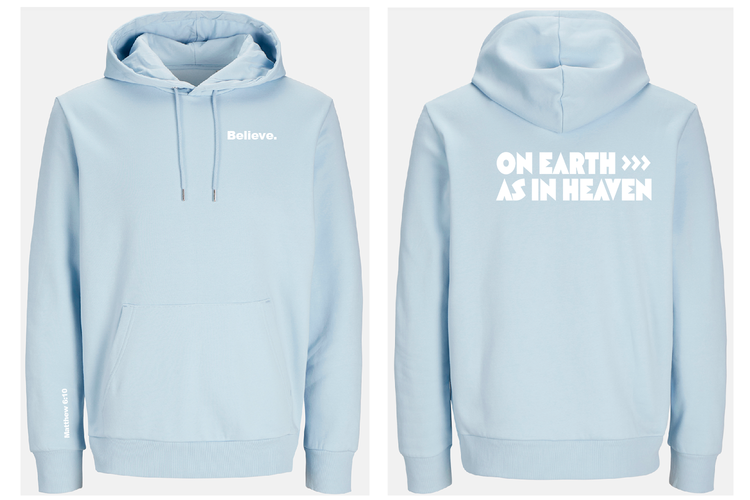 Light blue hoodie with white text; front view with text 'Believe', back view with text 'On earth as in heaven'